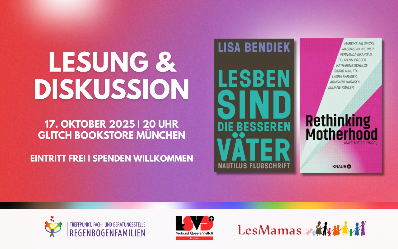 Lesung und Diskussion der zwei Bücher "Lesben sind die besseren Väter" und "Rethinking Motherhood" mit den Autorinnen Lisa Bendiek und Anne Theiss am 17. Oktober 2025 im Glitch Bookstore München, ab 20 Uhr