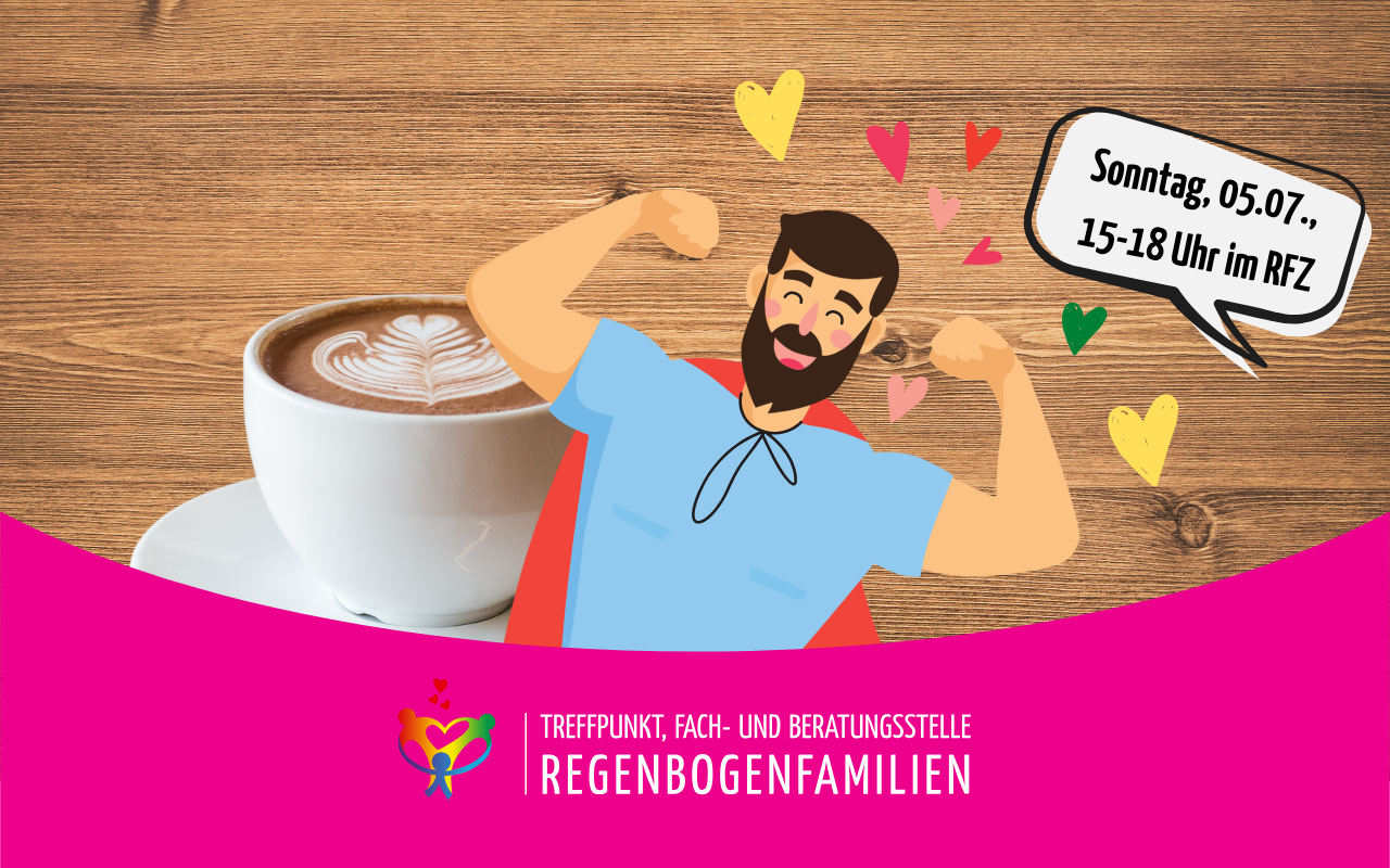 Regenbogenväter Juli Coffeetime von 15 - 18 Uhr im RFZ